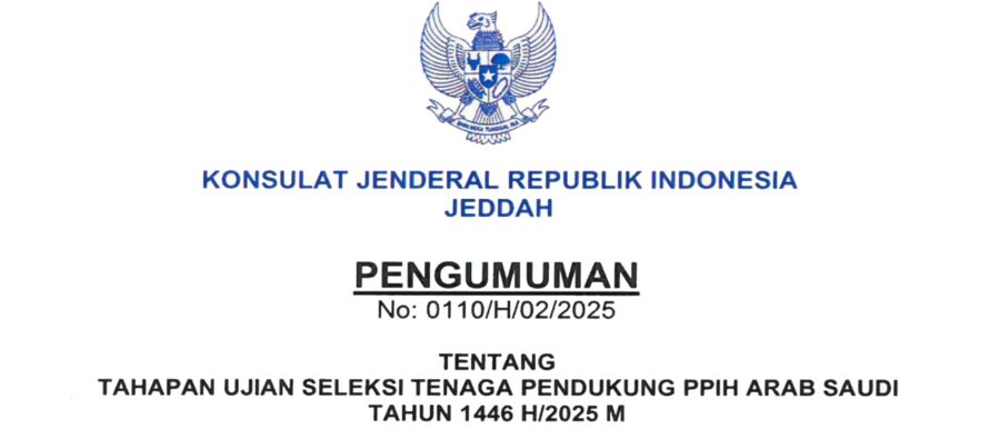 PENGUMUMAN TENTANG TAHAPAN UJIAN SELEKSI TENAGA PENDUKUNG PPIH ARAB SAUDI TAHUN 1446 H/2025 M